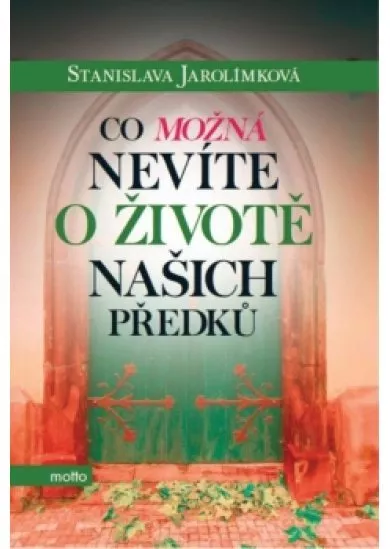 Co možná nevíte o životě našich předků