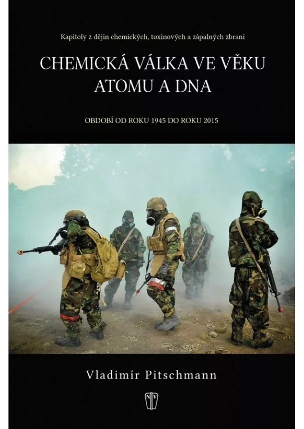 Vladimír Pitschmann - Chemická válka ve věku atomu a DNA