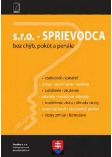 s.r.o. - SPRIEVODCA (založenie, vznik, dane, zisk, odvody, zrušenie + vzory zmlúv, formuláre a judikatúra)