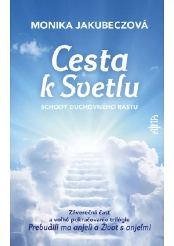 Monika Jakubeczová - Cesta k svetlu - schody duchovného rastu