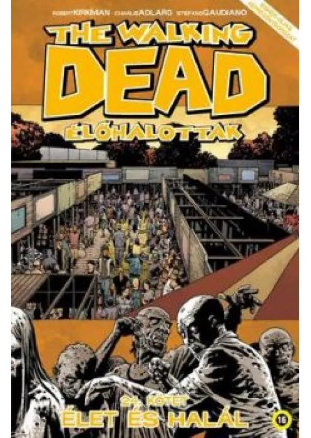 KIRKMAN, ROBERT-ADLARD, CHARLIE -  The Walking Dead - Élőhalottak 24. - Élet és halál 