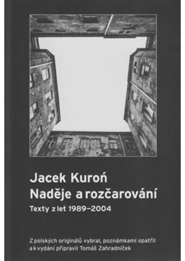 Tomáš Zahradníček - Jacek Kuroń. Naděje a rozčarování - Texty z let 1989-2004