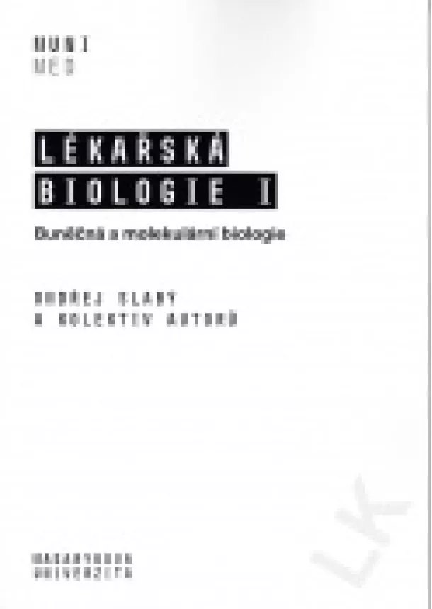 Ondřej Slabý a kolektiv - Lékařská biologie I. - Buněčná a molekulární biologie