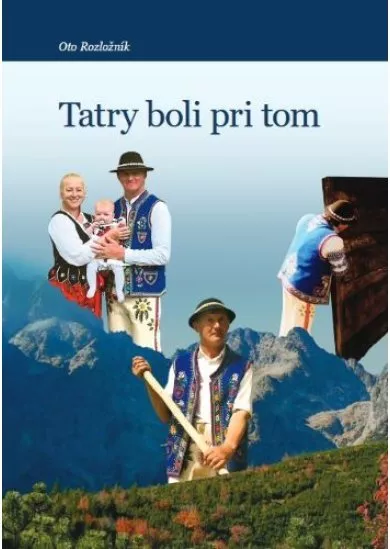 Tatry boli pri tom