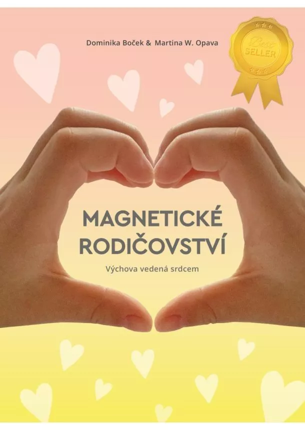 Dominika Boček , Martina W. Opava  - Magnetické rodičovství - Výchova vedená srdcem