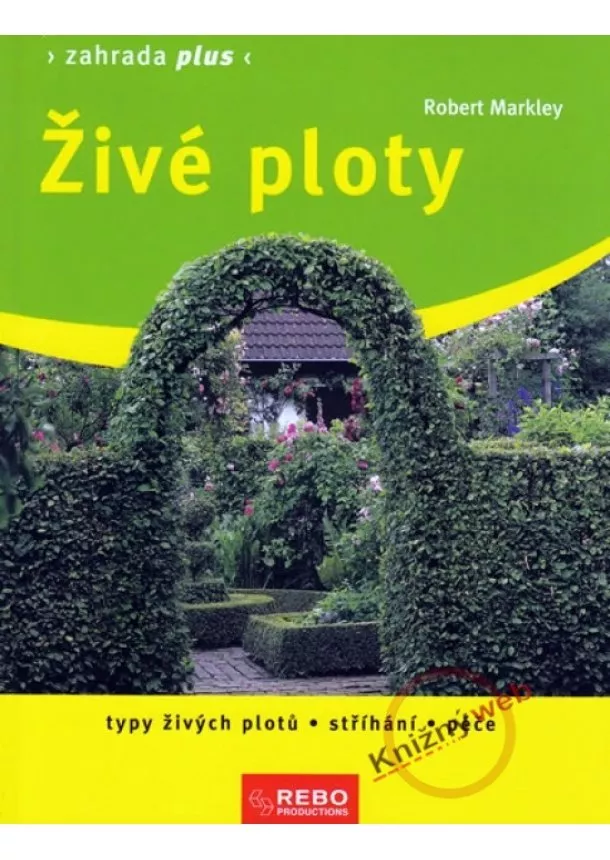 Robert Markley - Živé ploty - Zahrada plus - 2. vydání