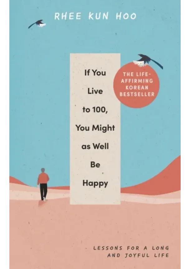 Rhee Kun Hoo - If You Live To 100, You Might As Well Be Happy