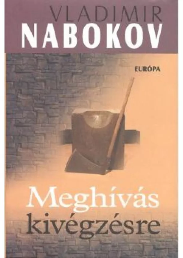 VLADIMIR NABOKOV - MEGHÍVÁS KIVÉGZÉSRE