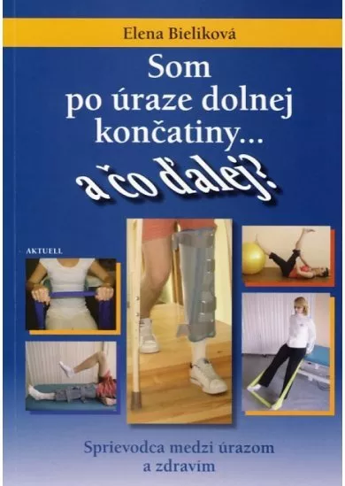 Som po úraze dolnej končatiny ... a čo ďalej?