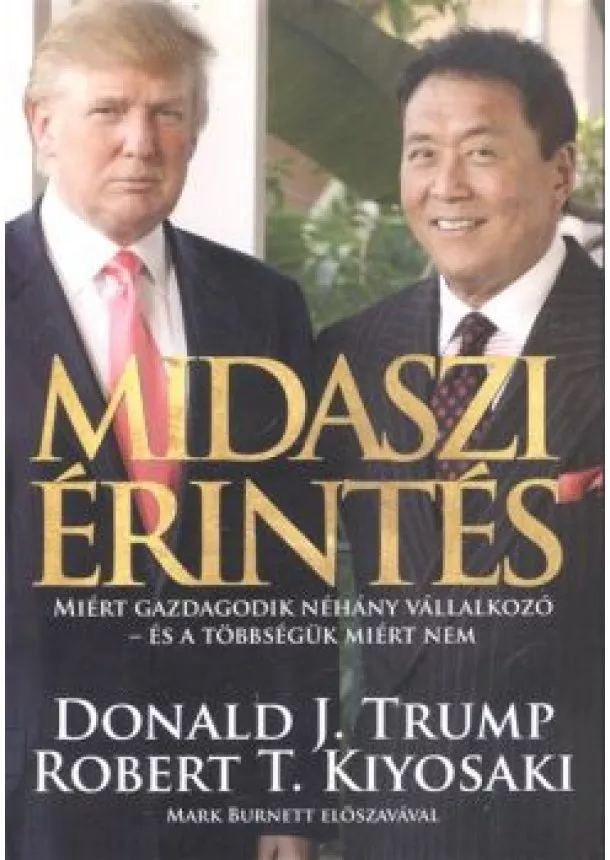 DONALD J. TRUMP - ROBERT T. KIYOSAKI - MIDASZI ÉRINTÉS