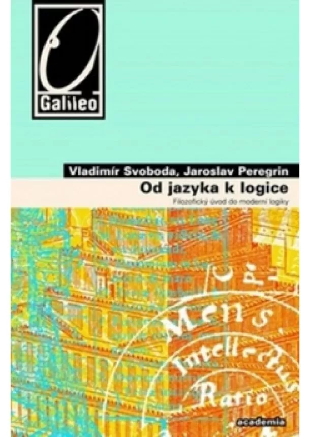 Jaroslav Peregrin , Vladimír Svoboda  - Od jazyka k logice - Filozofický úvod do moderní logiky