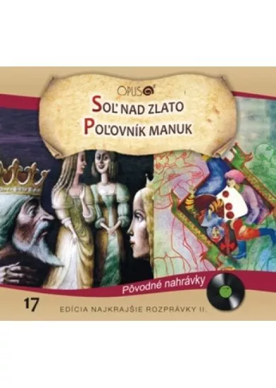 CD - Najkrajšie rozprávky 17 - Soľ nad zlato, Poľovník Manuk