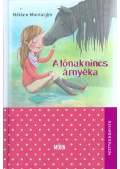 A lónak nincs árnyéka /Pöttyös könyvek