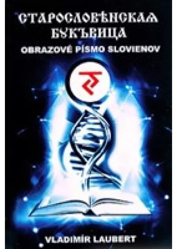 Vladimír Laubert - Obrazové písmo Slovienov - Staroslovjanska bukvica