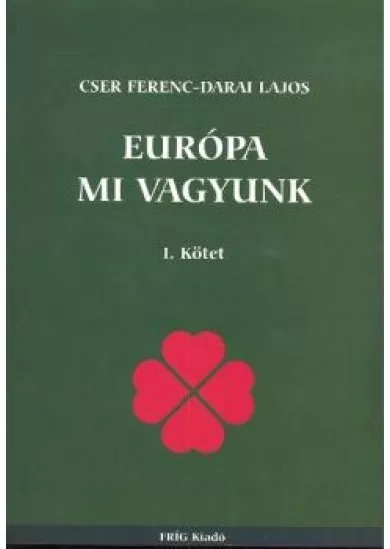 EURÓPA MI VAGYUNK I. KÖTET