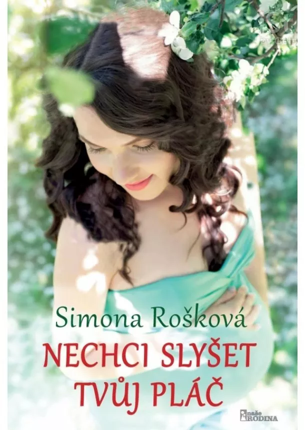 Simona Rošková - Nechci slyšet tvůj pláč