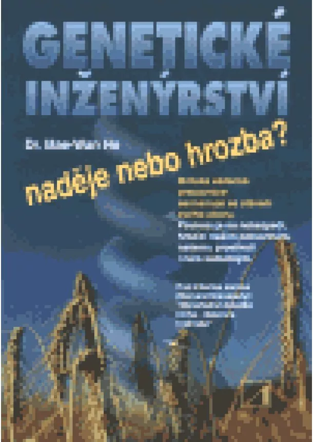 Mae-Wan Ho - Genetické inženýrství naděje, nebo hrozba?