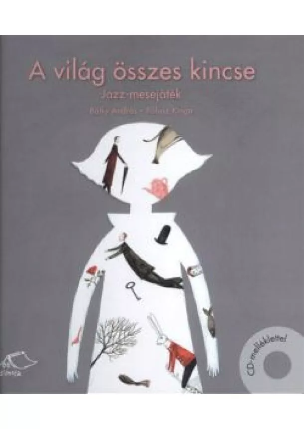 Rofusz Kinga - A VILÁG ÖSSZES KINCSE /JAZZ-MESEJÁTÉK CD-MELLÉKLETTEL