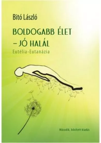 BOLDOGABB ÉLET - JÓ HALÁL /EUTÉLIA-EUTANÁZIA