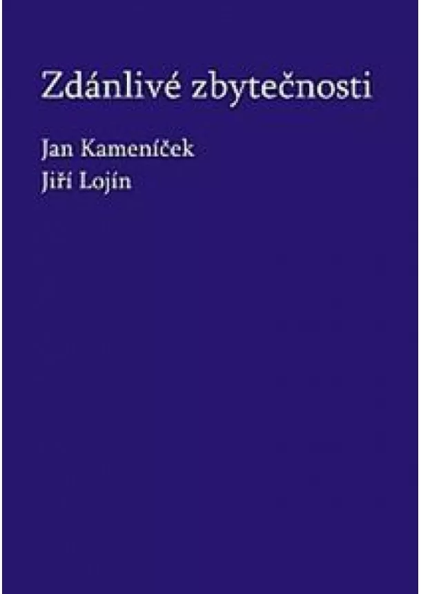 Jan Kameníček, Lojín Jiří, - Zdánlivé zbytečnosti