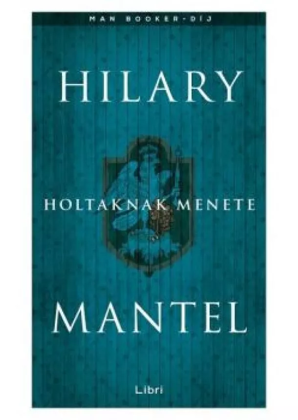 Hilary Mantel - Holtaknak menete