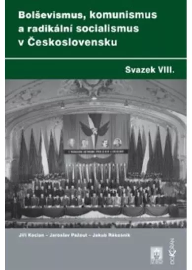 Bolševismus, komunismus a radikální socialismus v Československu, Svazek VIII.