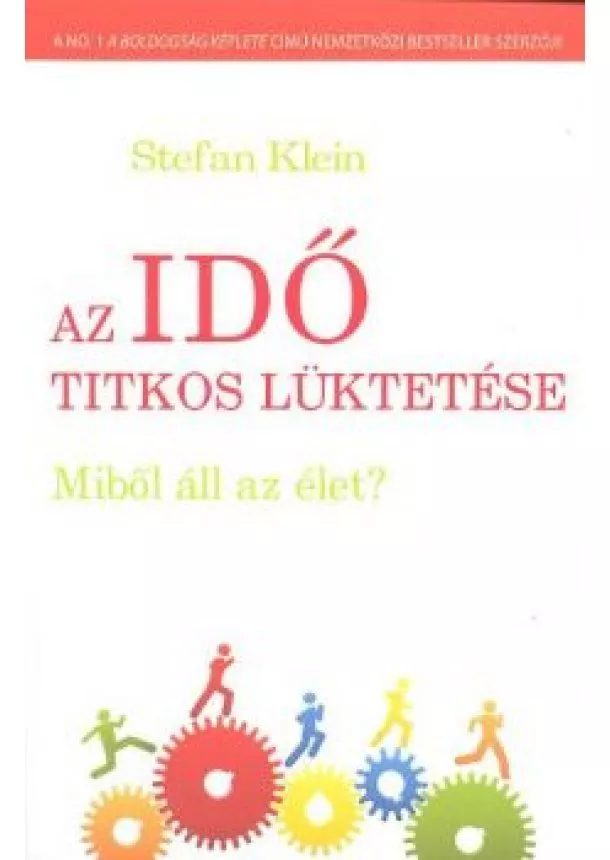 Stefan Klein - AZ IDŐ TITKOS LÜKTETÉSE /MIBŐL ÁLL AZ ÉLET?