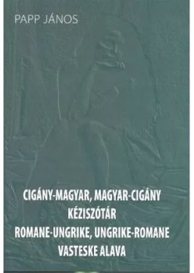 CIGÁNY-MAGYAR-CIGÁNY KÉZISZÓTÁR