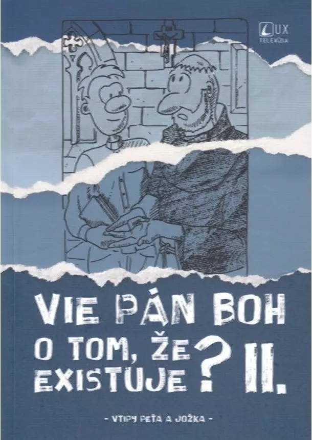 Jozef Kováčik, Peter Kováčik - Vie Pán Boh o tom, že existuje? II. - Vtipy Peťa a Jožka