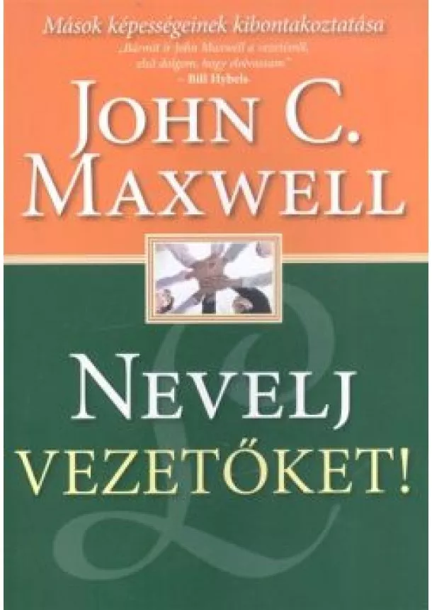 JOHN C. MAXWELL - NEVELJ VEZETŐKET!