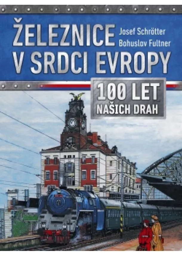 Josef Schrötter - Železnice v srdci Evropy