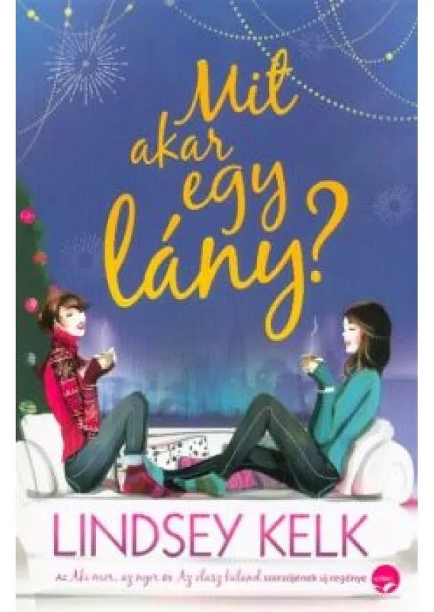 Lindsey Kelk - Mit akar egy lány?