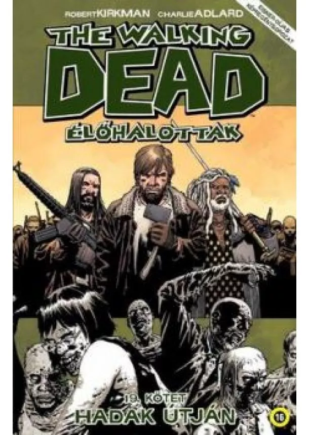 KIRKMAN, ROBERT-ADLARD, CHARLIE - The Walking Dead - Élőhalottak 19. - Hadak útján 