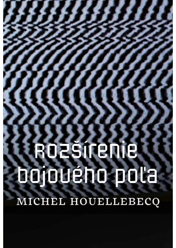 Michel Houellebecq - Rozšírenie bojového poľa