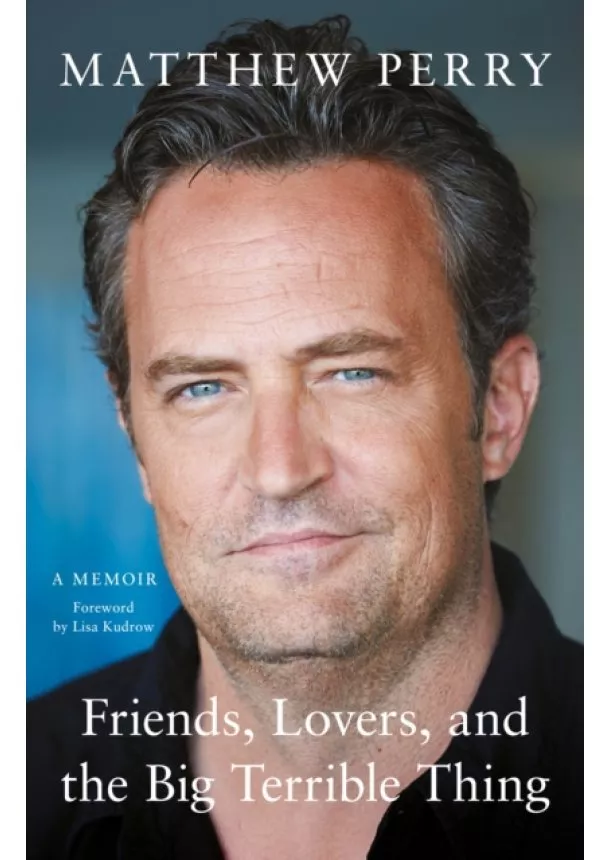 Matthew Perry - Friends, Lovers and the Big Terrible Thing