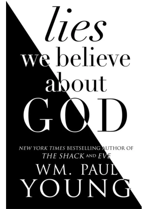 Wm. Paul Young - Lies We Believed About God