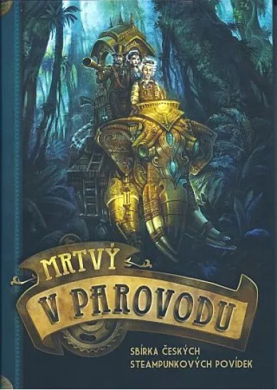 Mrtvý v parovodu - Sbírka českých steampunkových povídek