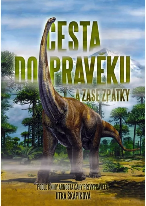 Arnošt Caha - Cesta do pravěku a zase zpátky