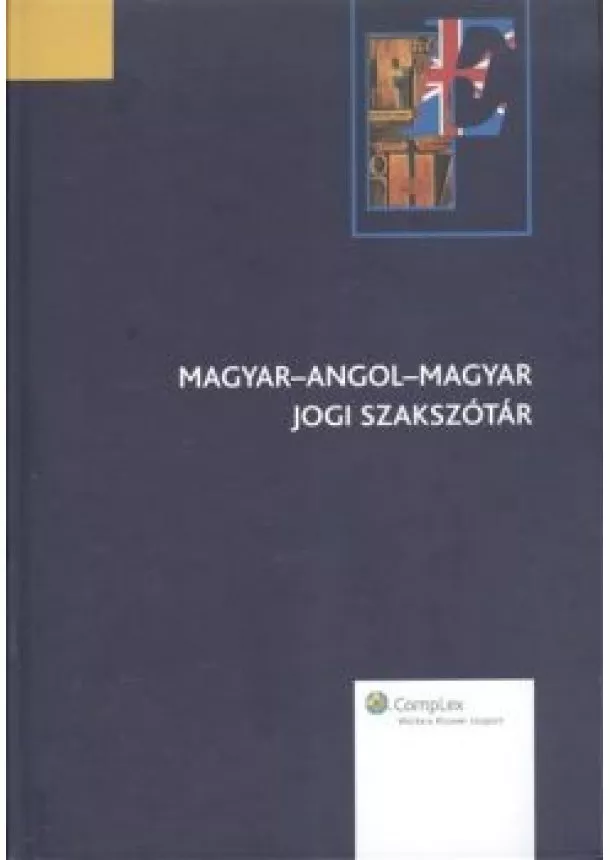 Válogatás - MAGYAR-ANGOL-MAGYAR JOGI SZAKSZÓTÁR