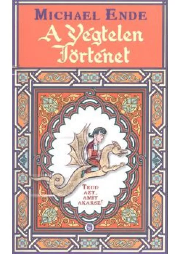 Michael Ende - A végtelen történet /Tedd azt, amit akarsz!