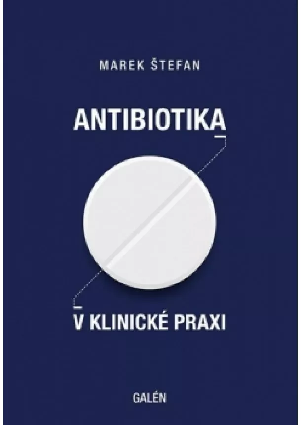 Marek Štefan - Antibiotika v klinické praxi