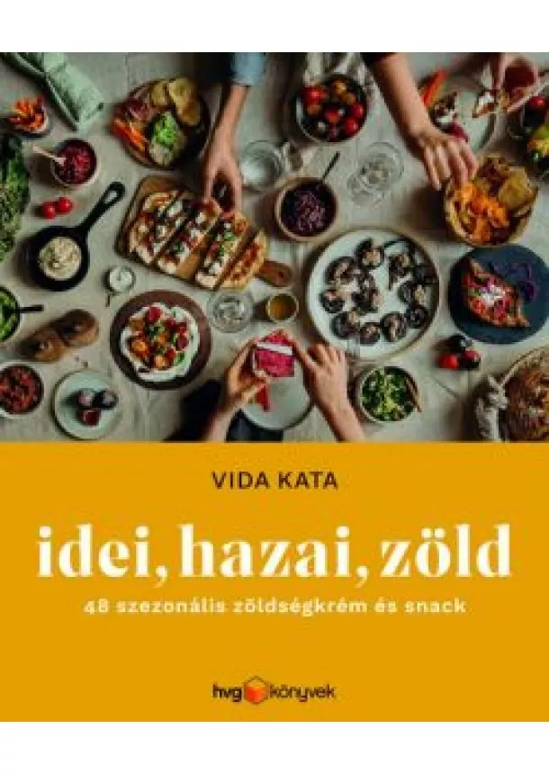 Vida Kata - Idei, Hazai, Zöld - 48 szezonális zöldségkrém és snack