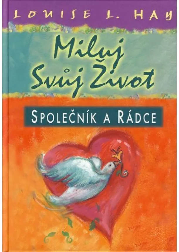 Louise L. Hay  - Miluj svůj život - společník a rádce