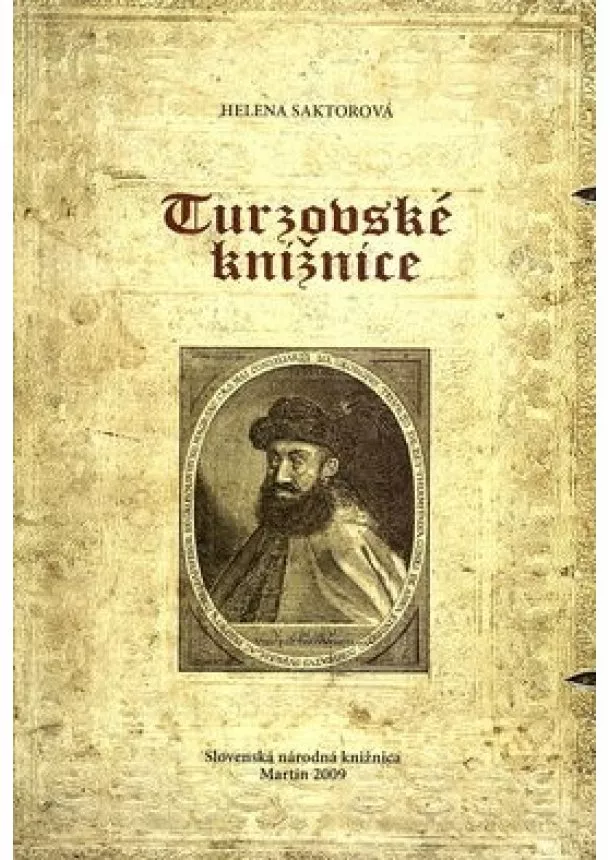 Helena Saktorová - Turzovské knižnice - Osobné knižničné zbierky a knihy dedikované členom rodu Turzovcov