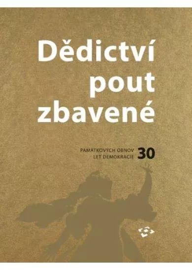 Dědictví pout zbavené - 30 památkových obnov za 30 let demokracie