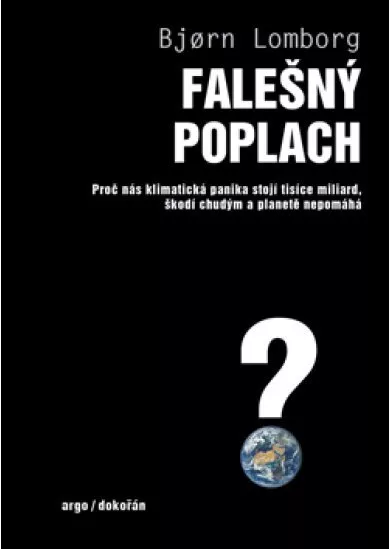 Falešný poplach - Proč nás klimatická panika stojí tisíce miliard, škodí chudým a planetě nepomáhá