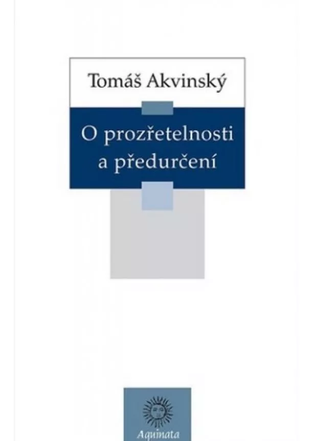 Tomáš Akvinský - O prozřetelnosti a předurčení