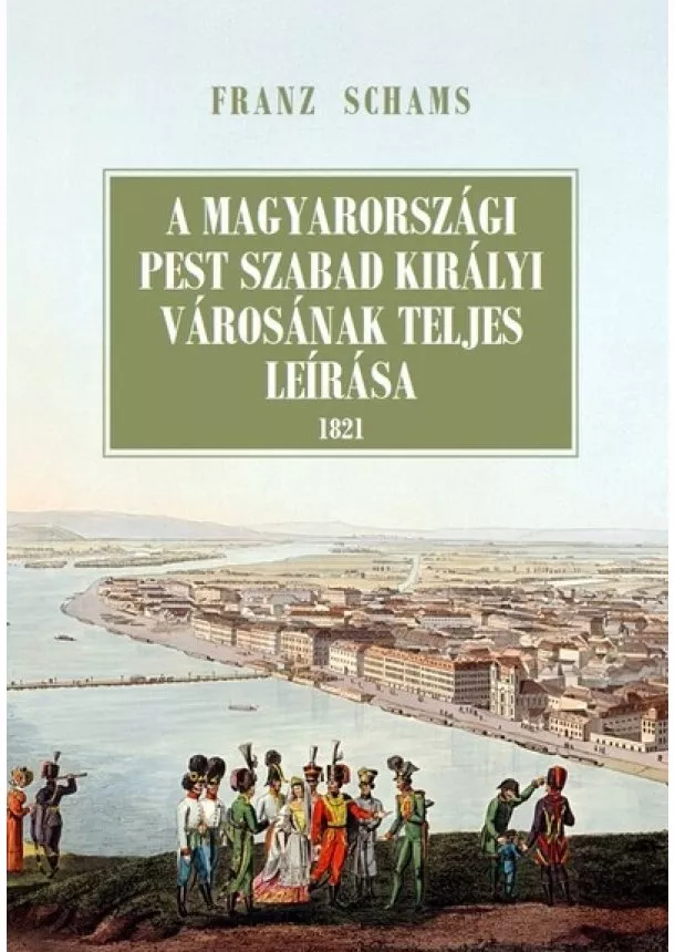 Franz Schams - A magyarországi Pest szabad királyi városának teljes leírása