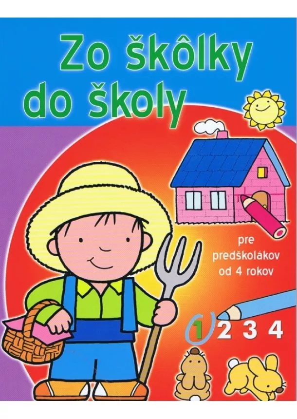 autor neuvedený - Zo škôlky do školy (1) - Pre predškolákov od 4 rokov