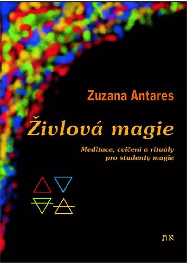 Zuzana Antares - Živlová magie - Meditace, cvičení a rituály pro studenty magie - 2.vydání